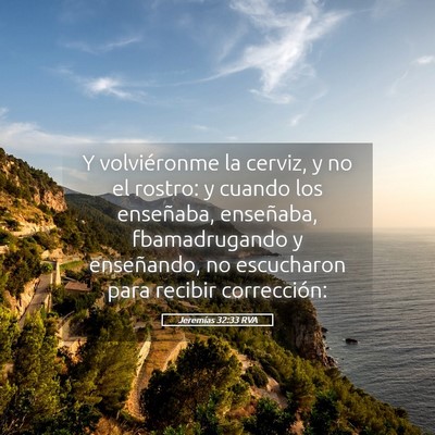 Picture 05 - Jeremías 32:33 RVA - Y volviéronme la cerviz, y no el rostro: y - Bible Verse Picture