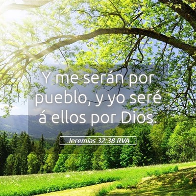 Picture 05 - Jeremías 32:38 RVA - Y me serán por pueblo, y yo seré á ellos por - Bible Verse Picture
