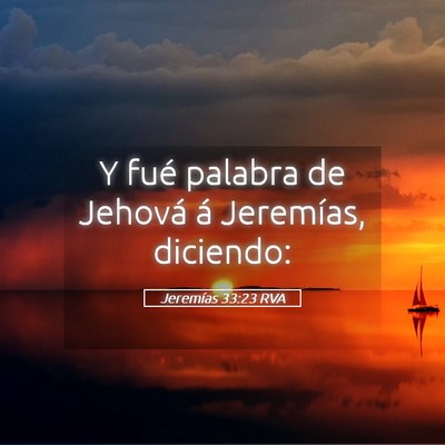 Picture 05 - Jeremías 33:23 RVA - Y fué palabra de Jehová á Jeremías, - Bible Verse Picture
