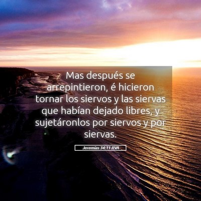 Picture 05 - Jeremías 34:11 RVA - Mas después se arrepintieron, é hicieron tornar - Bible Verse Picture