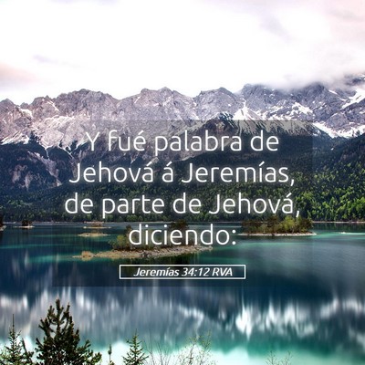 Picture 05 - Jeremías 34:12 RVA - Y fué palabra de Jehová á Jeremías, de parte - Bible Verse Picture