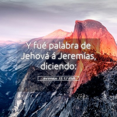 Picture 05 - Jeremías 35:12 RVA - Y fué palabra de Jehová á Jeremías, - Bible Verse Picture