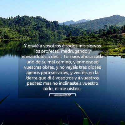 Picture 05 - Jeremías 35:15 RVA - Y envié á vosotros á todos mis siervos los - Bible Verse Picture