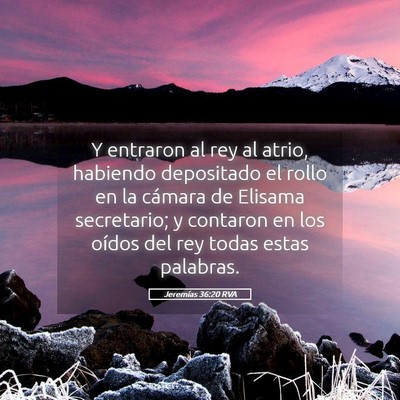 Picture 05 - Jeremías 36:20 RVA - Y entraron al rey al atrio, habiendo depositado - Bible Verse Picture