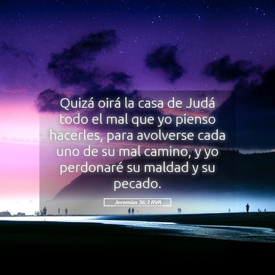 Picture 05 - Jeremías 36:3 RVA - Quizá oirá la casa de Judá todo el mal que yo - Bible Verse Picture