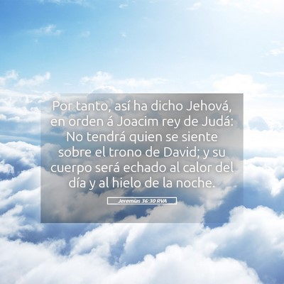 Picture 05 - Jeremías 36:30 RVA - Por tanto, así ha dicho Jehová, en orden á - Bible Verse Picture