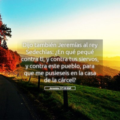 Picture 05 - Jeremías 37:18 RVA - Dijo también Jeremías al rey Sedechîas: ¿En - Bible Verse Picture