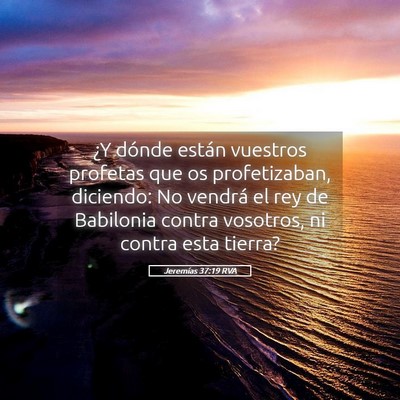Picture 05 - Jeremías 37:19 RVA - ¿Y dónde están vuestros profetas que os - Bible Verse Picture