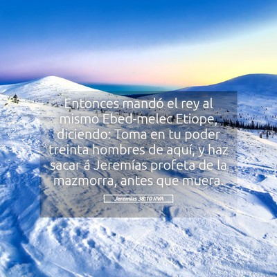 Picture 05 - Jeremías 38:10 RVA - Entonces mandó el rey al mismo Ebed-melec - Bible Verse Picture