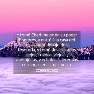 Picture 05 - Jeremías 38:11 RVA - Y tomó Ebed-melec en su poder hombres, y entró - Bible Verse Picture