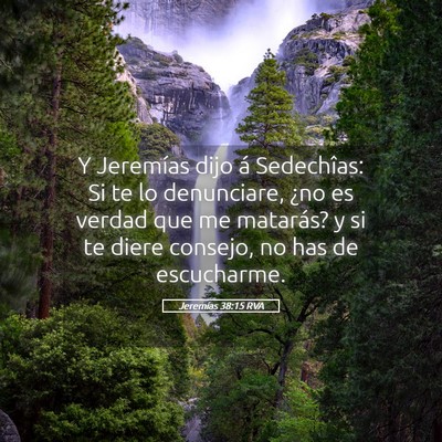 Picture 05 - Jeremías 38:15 RVA - Y Jeremías dijo á Sedechîas: Si te lo - Bible Verse Picture
