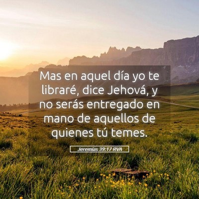 Picture 05 - Jeremías 39:17 RVA - Mas en aquel día yo te libraré, dice Jehová, y - Bible Verse Picture