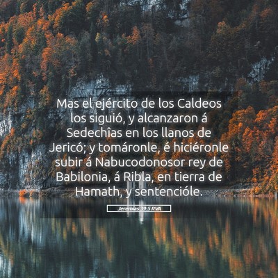 Picture 05 - Jeremías 39:5 RVA - Mas el ejército de los Caldeos los siguió, y - Bible Verse Picture