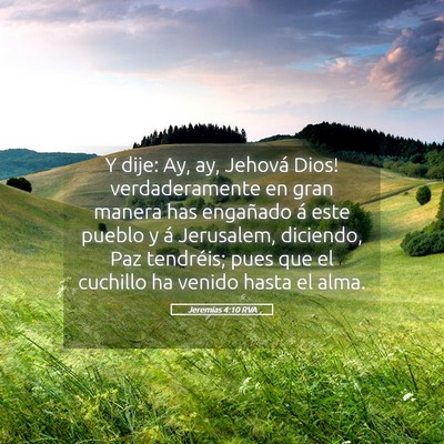 Picture 05 - Jeremías 4:10 RVA - Y dije: ­Ay, ay, Jehová Dios! verdaderamente en - Bible Verse Picture