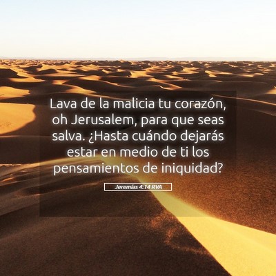 Picture 05 - Jeremías 4:14 RVA - Lava de la malicia tu corazón, oh Jerusalem, - Bible Verse Picture