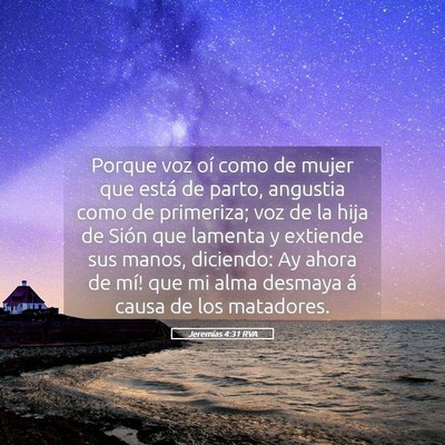 Picture 05 - Jeremías 4:31 RVA - Porque voz oí como de mujer que está de parto, - Bible Verse Picture