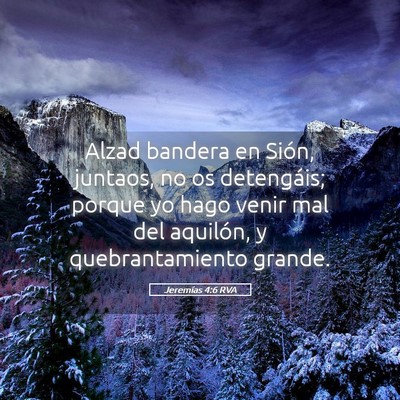 Picture 05 - Jeremías 4:6 RVA - Alzad bandera en Sión, juntaos, no os - Bible Verse Picture