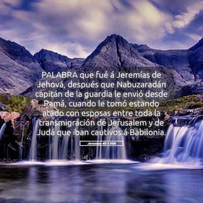 Picture 05 - Jeremías 40:1 RVA - PALABRA que fué á Jeremías de Jehová, - Bible Verse Picture