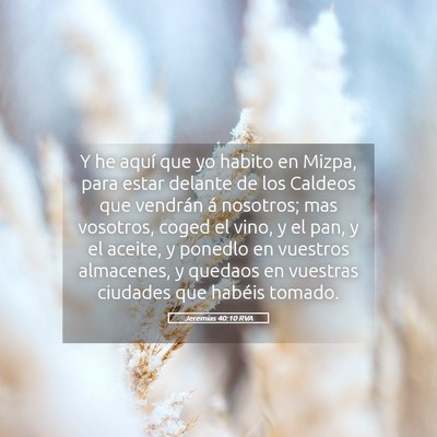 Picture 05 - Jeremías 40:10 RVA - Y he aquí que yo habito en Mizpa, para estar - Bible Verse Picture