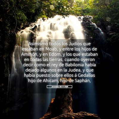 Picture 05 - Jeremías 40:11 RVA - Asimismo todos los Judíos que estaban en Moab, y - Bible Verse Picture