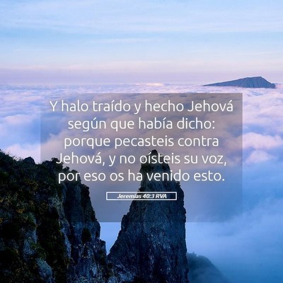Picture 05 - Jeremías 40:3 RVA - Y halo traído y hecho Jehová según que había - Bible Verse Picture