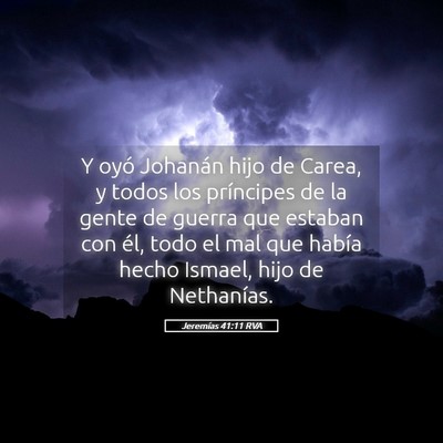 Picture 05 - Jeremías 41:11 RVA - Y oyó Johanán hijo de Carea, y todos los - Bible Verse Picture