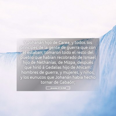 Picture 05 - Jeremías 41:16 RVA - Y Johanán hijo de Carea, y todos los príncipes - Bible Verse Picture