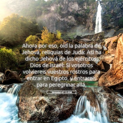 Picture 05 - Jeremías 42:15 RVA - Ahora por eso, oid la palabra de Jehová, - Bible Verse Picture