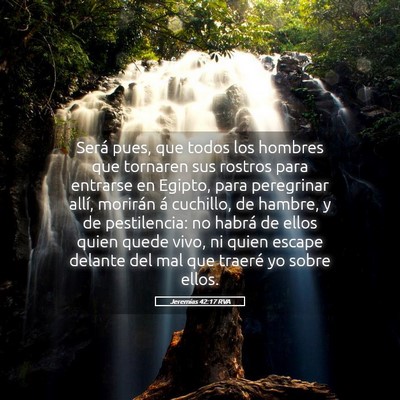 Picture 05 - Jeremías 42:17 RVA - Será pues, que todos los hombres que tornaren - Bible Verse Picture