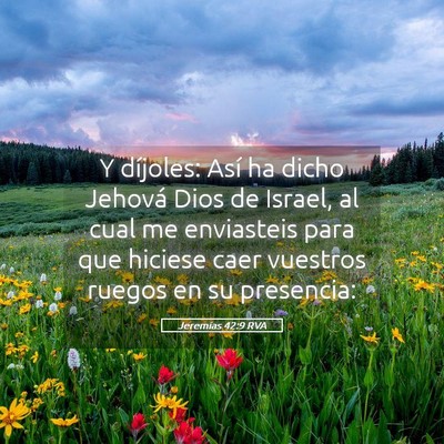 Picture 05 - Jeremías 42:9 RVA - Y díjoles: Así ha dicho Jehová Dios de Israel, - Bible Verse Picture