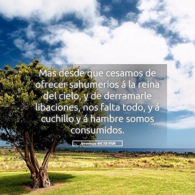 Picture 05 - Jeremías 44:18 RVA - Mas desde que cesamos de ofrecer sahumerios á la - Bible Verse Picture