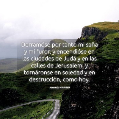 Picture 05 - Jeremías 44:6 RVA - Derramóse por tanto mi saña y mi furor, y - Bible Verse Picture