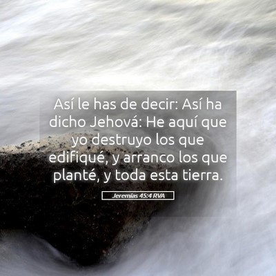 Picture 05 - Jeremías 45:4 RVA - Así le has de decir: Así ha dicho Jehová: He - Bible Verse Picture