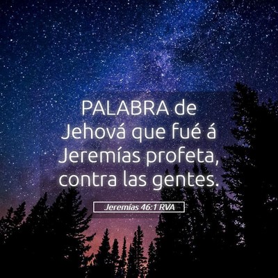 Picture 05 - Jeremías 46:1 RVA - PALABRA de Jehová que fué á Jeremías profeta, - Bible Verse Picture