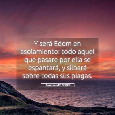 Picture 05 - Jeremías 49:17 RVA - Y será Edom en asolamiento: todo aquel que - Bible Verse Picture