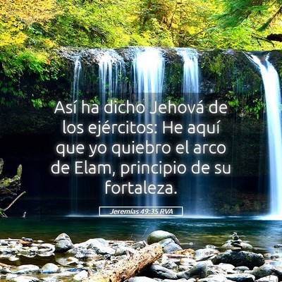 Picture 05 - Jeremías 49:35 RVA - Así ha dicho Jehová de los ejércitos: He aquí - Bible Verse Picture