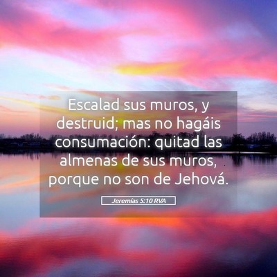 Picture 05 - Jeremías 5:10 RVA - Escalad sus muros, y destruid; mas no hagáis - Bible Verse Picture