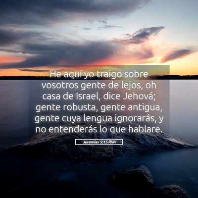 Picture 05 - Jeremías 5:15 RVA - He aquí yo traigo sobre vosotros gente de lejos, - Bible Verse Picture