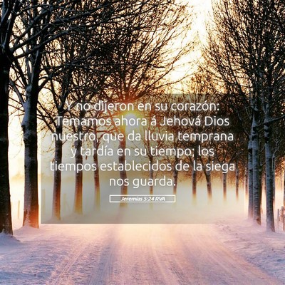 Picture 05 - Jeremías 5:24 RVA - Y no dijeron en su corazón: Temamos ahora á - Bible Verse Picture