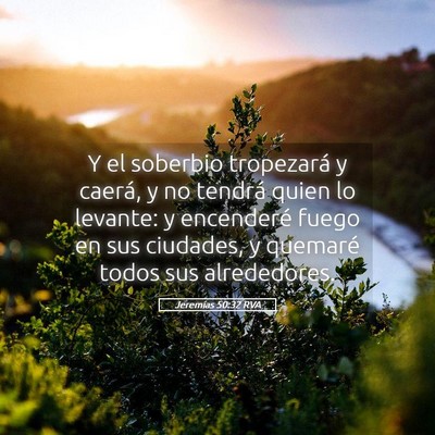 Picture 05 - Jeremías 50:32 RVA - Y el soberbio tropezará y caerá, y no tendrá - Bible Verse Picture