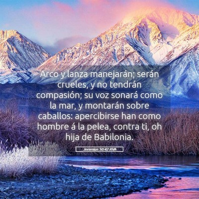 Picture 05 - Jeremías 50:42 RVA - Arco y lanza manejarán; serán crueles, y no - Bible Verse Picture