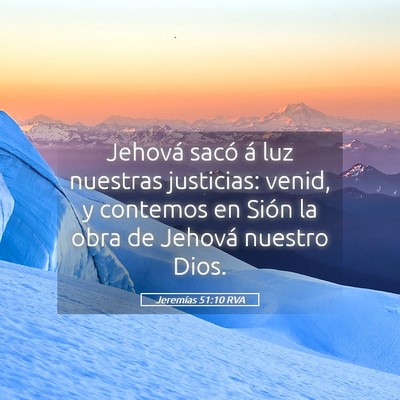 Picture 05 - Jeremías 51:10 RVA - Jehová sacó á luz nuestras justicias: venid, y - Bible Verse Picture