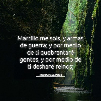 Picture 05 - Jeremías 51:20 RVA - Martillo me sois, y armas de guerra; y por medio - Bible Verse Picture