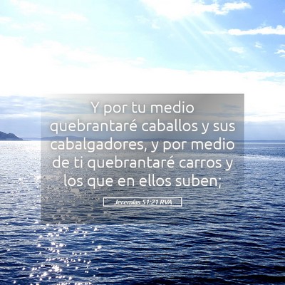 Picture 05 - Jeremías 51:21 RVA - Y por tu medio quebrantaré caballos y sus - Bible Verse Picture