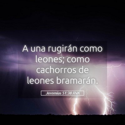 Picture 05 - Jeremías 51:38 RVA - A una rugirán como leones; como cachorros de - Bible Verse Picture