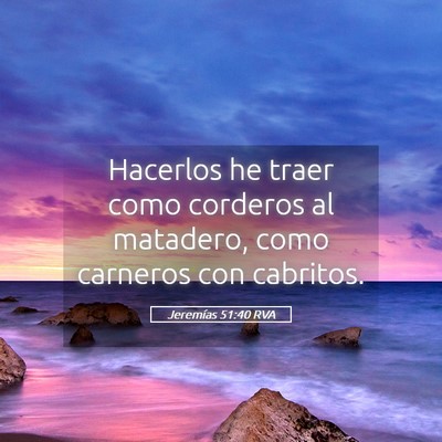 Picture 05 - Jeremías 51:40 RVA - Hacerlos he traer como corderos al matadero, como - Bible Verse Picture