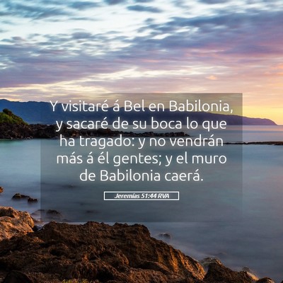 Picture 05 - Jeremías 51:44 RVA - Y visitaré á Bel en Babilonia, y sacaré de su - Bible Verse Picture