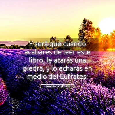 Picture 05 - Jeremías 51:63 RVA - Y será que cuando acabares de leer este libro, - Bible Verse Picture