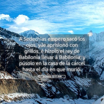 Picture 05 - Jeremías 52:11 RVA - A Sedechîas empero sacó los ojos, y le - Bible Verse Picture
