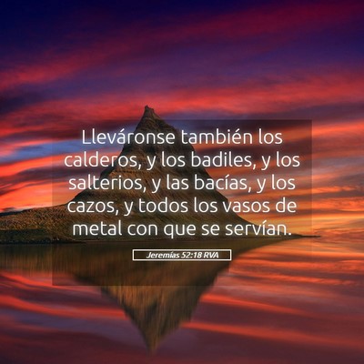 Picture 05 - Jeremías 52:18 RVA - Lleváronse también los calderos, y los badiles, - Bible Verse Picture